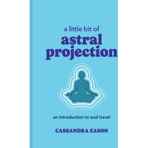 Union Square & Co. A Little Bit Of Astral Projection : An Introduction To Soul Travel Union Square & Co. A Little Bit Of Astral Projection : An Introduction To Soul Travel