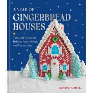 Union Square & Co. A Year Of Gingerbread Houses : Tips And Tricks For Baking, Assembling, And Decorating Union Square & Co. A Year Of Gingerbread Houses : Tips And Tricks For Baking, Assembling, And Decorating
