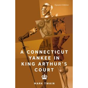 Union Square & Co. A Connecticut Yankee In King Arthur'S Court (Signature Editions) Union Square & Co. A Connecticut Yankee In King Arthur'S Court (Signature Editions)