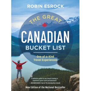 The Dundurn Group The Great Canadian Bucket List : One-Of-A-Kind Travel Experiences The Dundurn Group The Great Canadian Bucket List : One-Of-A-Kind Travel Experiences