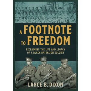 The Dundurn Group A Footnote To Freedom : The Story Of The No 2 Construction Black Battalion And Its Legacy The Dundurn Group A Footnote To Freedom : The Story Of The No 2 Construction Black Battalion And Its Legacy