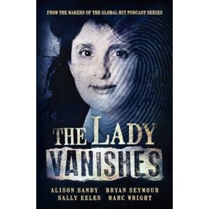 HarperCollins Publishers (Australia) Pty Ltd The Lady Vanishes: The Next selling Australian True Crime Book Based On The Popular Podcast Series, For Fans Of I Catch Killers, The Teacher'S HarperCollins Publishers (Australia) Pty Ltd The Lady Vanishes: The Next selling Australian True Crime Book Based On The Popular Podcast Series, For Fans Of I Catch Killers, The Teacher'S