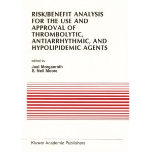 Springer-Verlag New York Inc. Risk/benefit Analysis For The Use And Approval Of Thrombolytic, Antiarrhythmic, And Hypolipidemic Agents : Proceedings Of The Ninth Annual Symposium On Drugs & Devices, October 27 & 28, 1988 Springer-Verlag New York Inc. Risk/benefit Analysis For The Use And Approval Of Thrombolytic, Antiarrhythmic, And Hypolipidemic Agents : Proceedings Of The Ninth Annual Symposium On Drugs & Devices, October 27 & 28, 1988