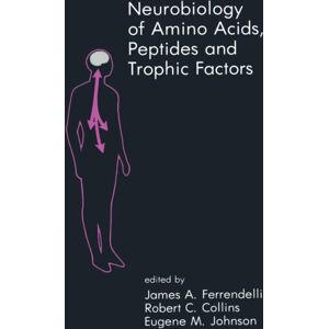 Springer-Verlag New York Inc. Neurobiology Of Amino Acids, Peptides And Trophic Factors Springer-Verlag New York Inc. Neurobiology Of Amino Acids, Peptides And Trophic Factors