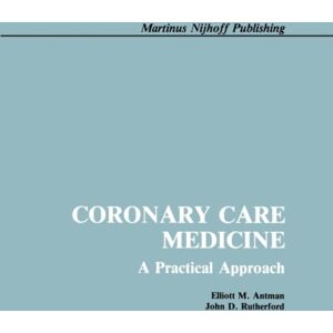 Springer-Verlag New York Inc. Coronary Care Medicine : A Practical Approach Springer-Verlag New York Inc. Coronary Care Medicine : A Practical Approach