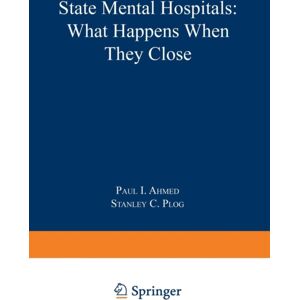 Springer-Verlag New York Inc. State Mental Hospitals : What Happens When They Close Springer-Verlag New York Inc. State Mental Hospitals : What Happens When They Close