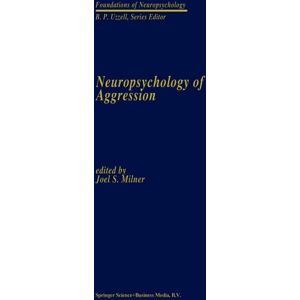Springer-Verlag New York Inc. Neuropsychology Of Aggression Springer-Verlag New York Inc. Neuropsychology Of Aggression