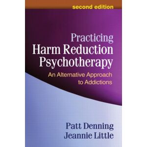 Guilford Publications Practicing Harm Reduction Psychotherapy, Second Edition : An Alternative Approach To Addictions Guilford Publications Practicing Harm Reduction Psychotherapy, Second Edition : An Alternative Approach To Addictions