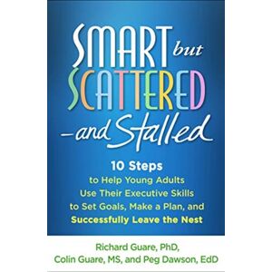 Guilford Publications But Scattered--And Stalled : 10 Steps To Help Young Adults Use Their Executive Skills To Set Goals, Make A Plan, And Successfully Leave The Nest Guilford Publications But Scattered--And Stalled : 10 Steps To Help Young Adults Use Their Executive Skills To Set Goals, Make A Plan, And Successfully Leave The Nest