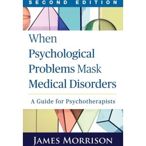 Guilford Publications When Psychological Problems Mask Medical Disorders, Second Edition : A Guide For Psychotherapists Guilford Publications When Psychological Problems Mask Medical Disorders, Second Edition : A Guide For Psychotherapists