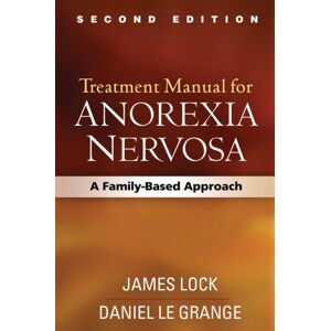 Guilford Publications Treatment Manual For Anorexia Nervosa, Second Edition : A Family-Based Approach Guilford Publications Treatment Manual For Anorexia Nervosa, Second Edition : A Family-Based Approach