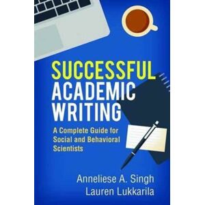 Guilford Publications Successful Academic Writing : A Complete Guide For Social And Behavioral Scientists Guilford Publications Successful Academic Writing : A Complete Guide For Social And Behavioral Scientists