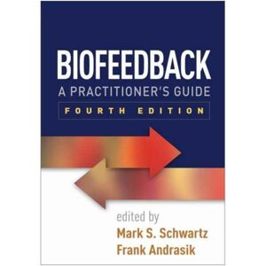 Guilford Publications Biofeedback, Fourth Edition : A Practitioner'S Guide Guilford Publications Biofeedback, Fourth Edition : A Practitioner'S Guide