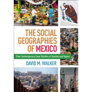 Guilford Publications The Social Geographies Of Mexico : Five Contemporary Case Studies Of Society And Space Guilford Publications The Social Geographies Of Mexico : Five Contemporary Case Studies Of Society And Space