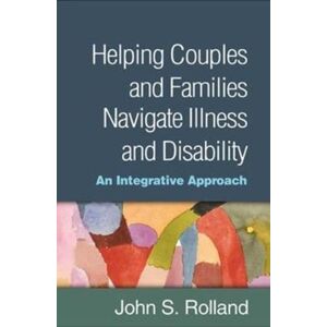 Guilford Publications Helping Couples And Families Navigate Illness And Disability : An Integrated Approach Guilford Publications Helping Couples And Families Navigate Illness And Disability : An Integrated Approach