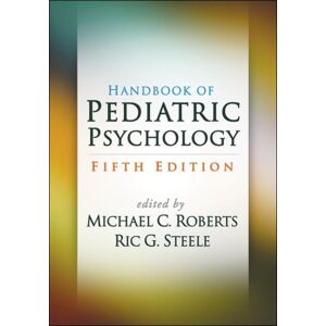 Guilford Publications Handbook Of Pediatric Psychology, Fifth Edition Guilford Publications Handbook Of Pediatric Psychology, Fifth Edition
