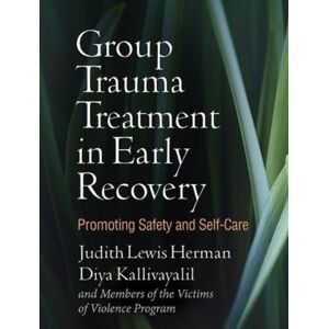 Guilford Publications Group Trauma Treatment In Early Recovery : Promoting Safety And Self-Care Guilford Publications Group Trauma Treatment In Early Recovery : Promoting Safety And Self-Care