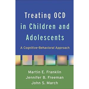 Guilford Publications Treating Ocd In Children And Adolescents : A Cognitive-Behavioral Approach Guilford Publications Treating Ocd In Children And Adolescents : A Cognitive-Behavioral Approach