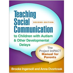Guilford Publications Teaching Social Communication To Children With Autism And Other Developmental Delays, Second Edition : The Project Impact Manual For Parents Guilford Publications Teaching Social Communication To Children With Autism And Other Developmental Delays, Second Edition : The Project Impact Manual For Parents
