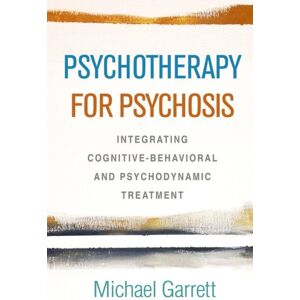 Guilford Publications Psychotherapy For Psychosis : Integrating Cognitive-Behavioral And Psychodynamic Treatment Guilford Publications Psychotherapy For Psychosis : Integrating Cognitive-Behavioral And Psychodynamic Treatment