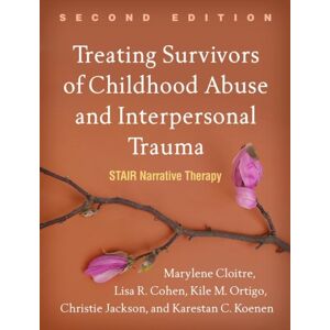 Guilford Publications Treating Survivors Of Childhood Abuse And Interpersonal Trauma, Second Edition : Stair Narrative Therapy Guilford Publications Treating Survivors Of Childhood Abuse And Interpersonal Trauma, Second Edition : Stair Narrative Therapy