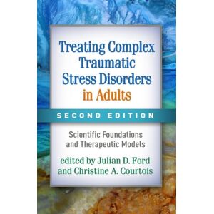 Guilford Publications Treating Complex Traumatic Stress Disorders In Adults, Second Edition : Scientific Foundations And Therapeutic Models Guilford Publications Treating Complex Traumatic Stress Disorders In Adults, Second Edition : Scientific Foundations And Therapeutic Models
