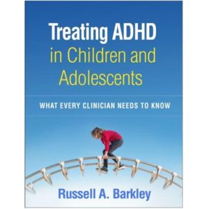 Guilford Publications Treating Adhd In Children And Adolescents : What Every Clinician Needs To Know Guilford Publications Treating Adhd In Children And Adolescents : What Every Clinician Needs To Know