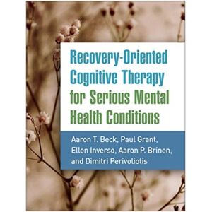 Guilford Publications Recovery-Oriented Cognitive Therapy For Serious Mental Health Conditions Guilford Publications Recovery-Oriented Cognitive Therapy For Serious Mental Health Conditions