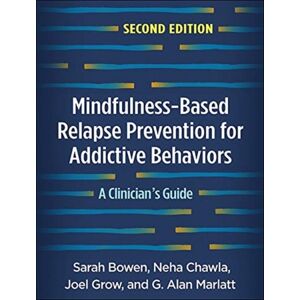 Guilford Publications Mindfulness-Based Relapse Prevention For Addictive Behaviors, Second Edition : A Clinician'S Guide Guilford Publications Mindfulness-Based Relapse Prevention For Addictive Behaviors, Second Edition : A Clinician'S Guide