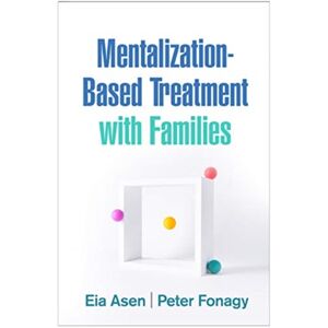 Guilford Publications Mentalization-Based Treatment With Families Guilford Publications Mentalization-Based Treatment With Families