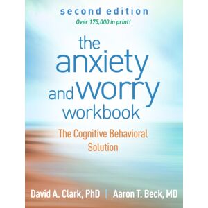 Guilford Publications The Anxiety And Worry Workbook, Second Edition : The Cognitive Behavioral Solution Guilford Publications The Anxiety And Worry Workbook, Second Edition : The Cognitive Behavioral Solution