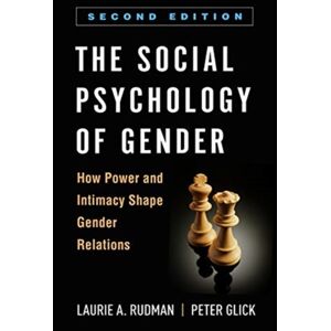 Guilford Publications The Social Psychology Of Gender, Second Edition : How Power And Intimacy Shape Gender Relations Guilford Publications The Social Psychology Of Gender, Second Edition : How Power And Intimacy Shape Gender Relations
