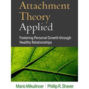 Guilford Publications Attachment Theory Applied : Fostering Personal Growth Through Healthy Relationships Guilford Publications Attachment Theory Applied : Fostering Personal Growth Through Healthy Relationships