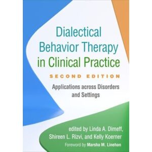 Guilford Publications Dialectical Behavior Therapy In Clinical Practice, Second Edition : Applications Across Disorders And Settings Guilford Publications Dialectical Behavior Therapy In Clinical Practice, Second Edition : Applications Across Disorders And Settings