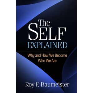 Guilford Publications The Self Explained : Why And How We Become Who We Are Guilford Publications The Self Explained : Why And How We Become Who We Are