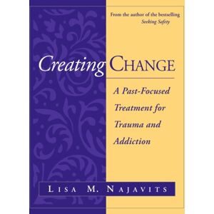 Guilford Publications Creating Change : A Past-Focused Treatment For Trauma And Addiction Guilford Publications Creating Change : A Past-Focused Treatment For Trauma And Addiction