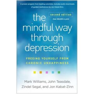 Guilford Publications The Mindful Way Through Depression, Second Edition : Freeing Yourself From Chronic Unhappiness Guilford Publications The Mindful Way Through Depression, Second Edition : Freeing Yourself From Chronic Unhappiness