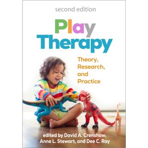 Guilford Publications Play Therapy, Second Edition : Theory, Research, And Practice Guilford Publications Play Therapy, Second Edition : Theory, Research, And Practice