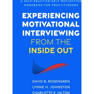 Guilford Publications Experiencing Motivational Interviewing From The Inside Out : A Self-Practice/self-Reflection Workbook For Practitioners Guilford Publications Experiencing Motivational Interviewing From The Inside Out : A Self-Practice/self-Reflection Workbook For Practitioners