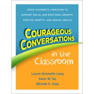 Guilford Publications Courageous Conversations In The Classroom : Using Children'S Literature To Support Social And Emotional Growth, Positive Identity, And Mental Health Guilford Publications Courageous Conversations In The Classroom : Using Children'S Literature To Support Social And Emotional Growth, Positive Identity, And Mental Health