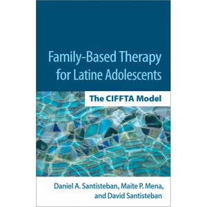 Guilford Publications Family-Based Therapy For Latine Adolescents : The Ciffta Model Guilford Publications Family-Based Therapy For Latine Adolescents : The Ciffta Model