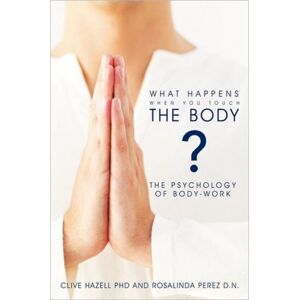 AuthorHouse What Happens When You Touch The Body? : The Psychology Of Body-Work. AuthorHouse What Happens When You Touch The Body? : The Psychology Of Body-Work.