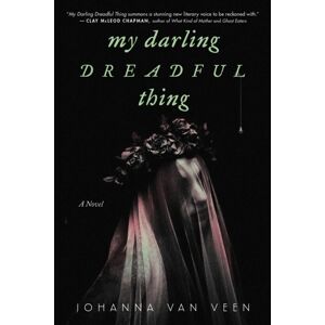 Sourcebooks, Inc My Darling Dreadful Thing : A Novel Sourcebooks, Inc My Darling Dreadful Thing : A Novel
