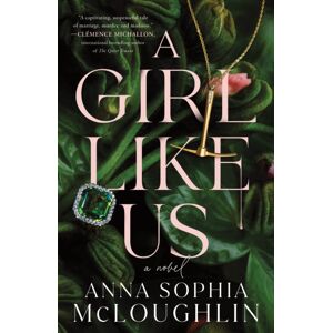 Sourcebooks, Inc A Girl Like Us : A Locked Room Murder Mystery For Fans Of Saltburn And Succession Sourcebooks, Inc A Girl Like Us : A Locked Room Murder Mystery For Fans Of Saltburn And Succession