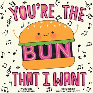 Sourcebooks, Inc You'Re The Bun That I Want Sourcebooks, Inc You'Re The Bun That I Want