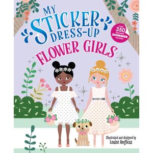 Sourcebooks, Inc My Sticker Dress-Up: Flower Girls : An Endearing Dress Up Sticker Activity Book For Kids Sourcebooks, Inc My Sticker Dress-Up: Flower Girls : An Endearing Dress Up Sticker Activity Book For Kids