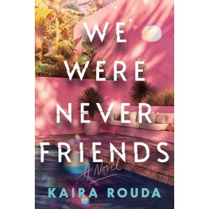 Sourcebooks, Inc We Were Never Friends : A Novel Sourcebooks, Inc We Were Never Friends : A Novel