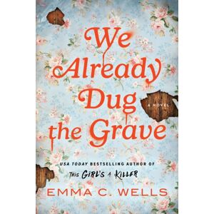 Sourcebooks, Inc We Already Dug The Grave : A Novel Sourcebooks, Inc We Already Dug The Grave : A Novel