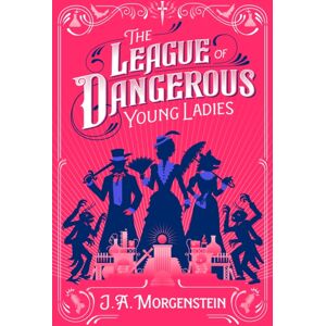 Sourcebooks, Inc The League Of Dangerous Young Ladies Sourcebooks, Inc The League Of Dangerous Young Ladies