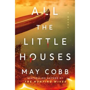 Sourcebooks, Inc All The Little Houses : A Novel Sourcebooks, Inc All The Little Houses : A Novel